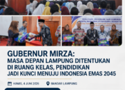 Gubernur Mirza: Masa Depan Lampung Ditentukan di Ruang Kelas, Pendidikan Jadi Kunci Menuju Indonesia Emas 2045